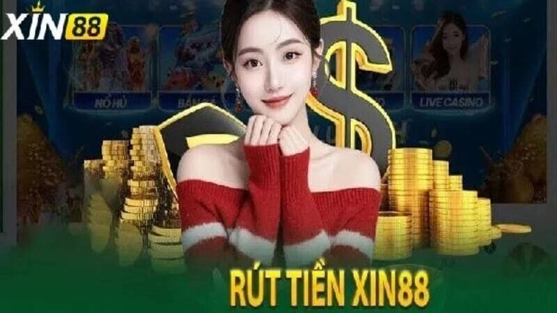 Hiểu rõ quy trình rút tiền Xin88 để thuận lợi hơn