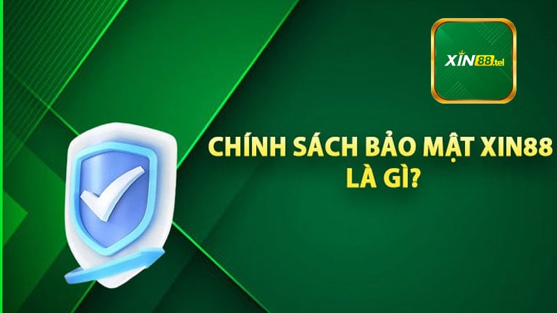 Giới thiệu chính sách bảo mật Xin88