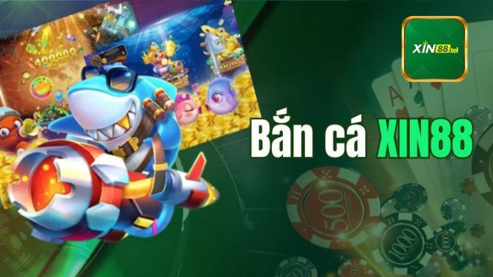 Bắn cá tại xin88